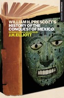 William H. Prescott | William H. Prescott's History Of The Conquest Of Mexico
