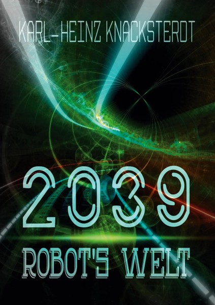 Karl-Heinz Knacksterdt | 2039 - Robot's Welt | Taschenbuch | Deutsch (2021)-image