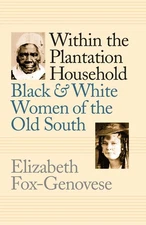 Within the Plantation Household: Black and White Women of the Old South (Gen...