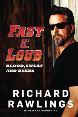 Fast N' Loud: Blood, Sweat and Beers - Hardcover By Rawlings, Richard - GOOD