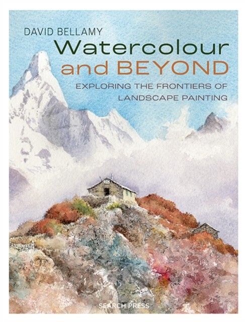 Watercolour and Beyond by David Bellamy (Paperback Book)