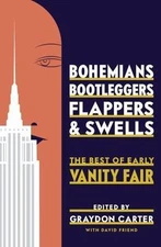 Bohemians, Bootleggers, Flappers, and Swells : The Best of Early Vanity Fair by