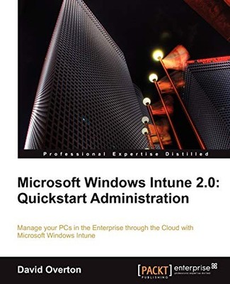 Microsoft Windows Intune 2.0: Quickstart Administration - Overton, David