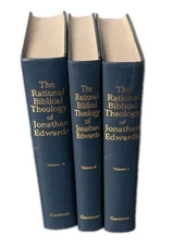 The Rational Biblical Theology Of Jonathan Edwards - Gertsner - 3 Volume Set