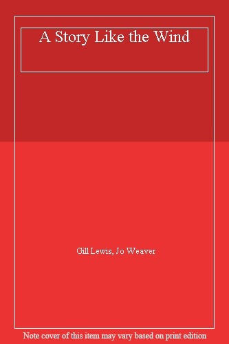 A Story Like the Wind By Gill Lewis, Jo Weaver