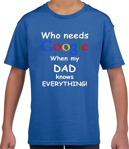 Who Needs Google When My Dad Knows Everything! T-Shirt Kids Youth Funny Tee Top - Picture 8 of 15