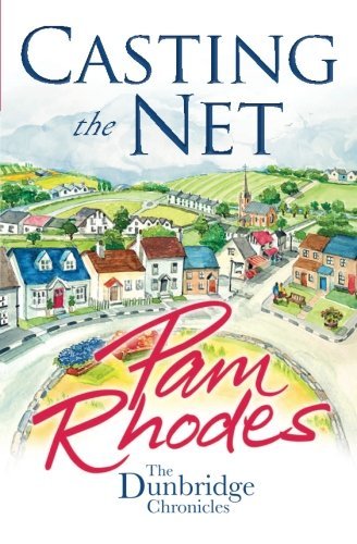 Casting the Net (The Dunbridge Chronicles) By Pam Rhodes