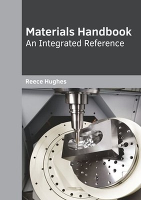 Materials Handbook: An Integrated Reference by Reece Hughes: New