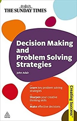 Decision Making and Problem Solving Strategies : Learn Key Proble