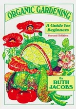 Organic Gardening: A Guide for Beginners, Jacobs, Ruth, Used; Very Good Book