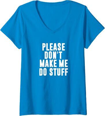 Please Don't Make Me Do Stuff For Lazy Teenager Ladies' V-Neck Tshirt