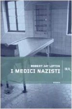 I medici nazisti – di Robert Jay Lifton