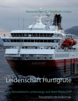Leidenschaft Hurtigrute Als Reiseleiterin unterwegs auf dem Postschiff Buch 2016