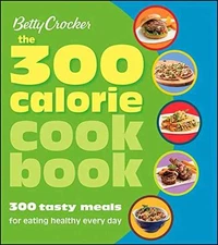 Betty Crocker The 300 Calorie Cookbook: 300 - Paperback, by Betty Crocker - Good