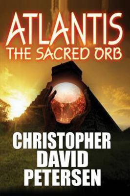 Atlantis : The Sacred Orb, Paperback by Petersen, Christopher David, Brand Ne...