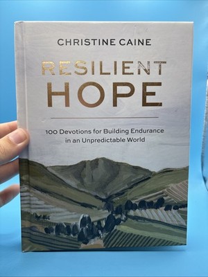 Resilient Hope: 100 Devotions for Building Endurance in an Unpredictable World