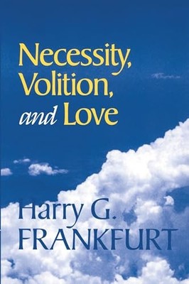Necessity, Volition, and Love - Paperback By Frankfurt, Harry G - GOOD