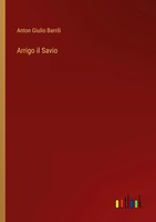 Anton Giulio Barrili | Arrigo Il Savio | Taschenbuch | Italienisch (2022)