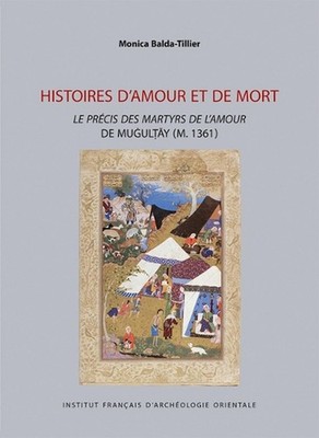 Histoires d'Amour Et de Mort: Le Precis Des Martyrs de l'Amour de Mugultay (M. 1
