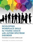 Developing Workplace Skills for Young Adults with Autism Spectrum Disorder: The Basics College Curriculum by Michelle Rigler, Amy Rutherford, Emily Quinn (Paperback, 2016)