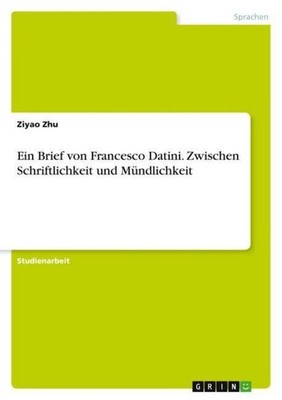 Ein Brief von Francesco Datini. Zwischen Schriftlichkeit und Mündlichkeit Ziyao 