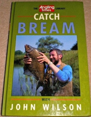 Catch Bream (''Angling Times'' Library),John Wilson