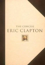 The Concise Eric Clapton - Paperback By Clapton, Eric - GOOD