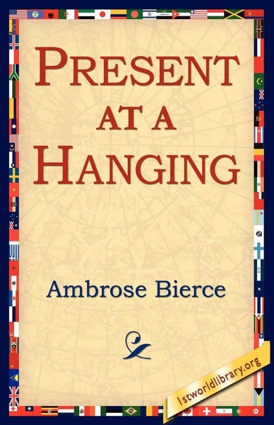 Ambrose Bierce | Present At A Hanging | Taschenbuch | Englisch (2005)-image