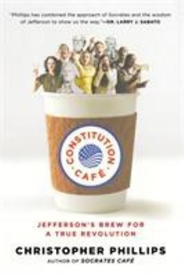 Constitution Cafe : Jefferson's Brew for a True Revolution Christ