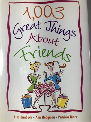 1,003 Great Things About Friends by Birnbach, Hodgman,Hodgman, Ann,Marx, Patrici