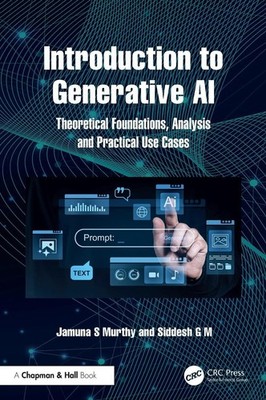Introduction to Generative AI: Theoretical Foundations, Analysis and Practical U