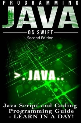 PROGRAMMING JAVA: JAVASCRIPT, CODING: PROGRAMMING GUIDE: By Os Swift **Mint**