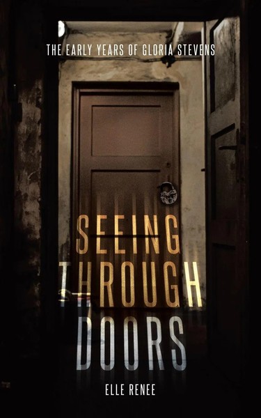 Seeing Through Doors | The Early Years Of Gloria Stevens | Elle Renee | Buch-image