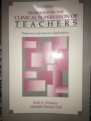 Techniques in the Clinical Supervision of Teachers: Preservice and In-Servic...