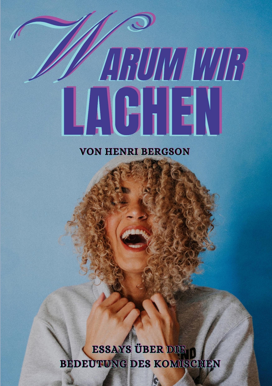 Thumbnail - Warum Wir Lachen Essays Über Die Bedeutung Des Komischen Henri Bergson
