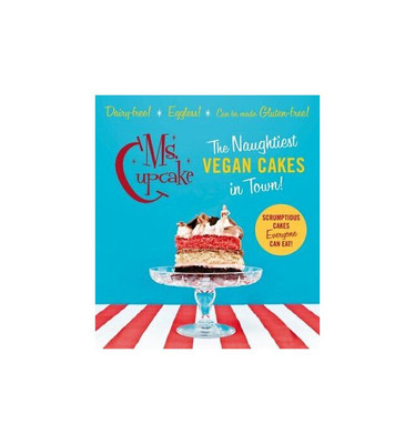 Ms Cupcake: The Naughtiest Vegan Cakes in Town, Morgan, Mellissa, New Book
