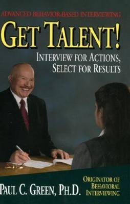 Get Talent: Interview for Actions, Select for Results - Hardcover - VERY GOOD