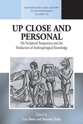 Up Close and Personal: On Peripheral Perspectives and the Production of Anthr...