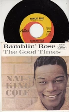 NAT KING COLE - RAMBLIN' ROSE/THE GOOD TIMES - ORIGINAL 45 WPS - GREAT SHAPE