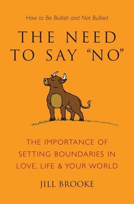 The Need to Say No: The Importance of Setting Boundaries in Love, Life, & Yo...