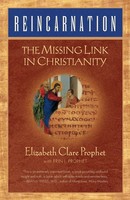Reincarnation The Missing Link In Christianity Elizabeth Clare Prophet (U. A.)