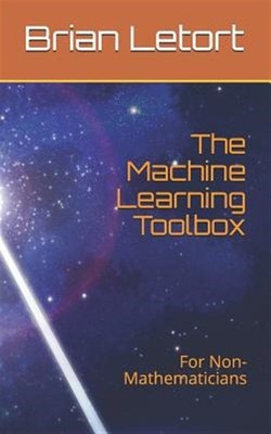 The Machine Learning Toolbox: For Non-Mathematicians by Letort, Brian, Brand ...