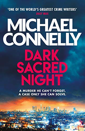 Dark Sacred Night: The Brand New Ballard and Bosch... - Michael Connelly