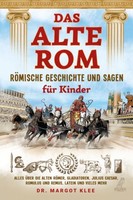 Das Alte Rom - RöMische Geschichte Und Sagen FüR Kinder | Klee, Margot