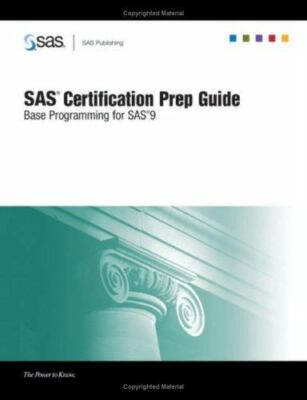 SAS Certification Prep Guide: Base Programming for SAS 9 by SAS Institute