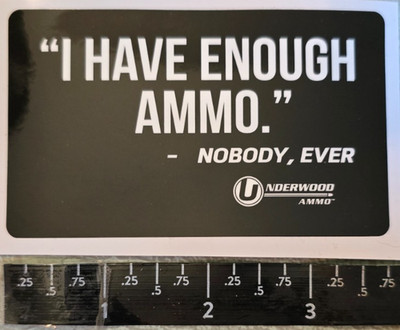 Underwood Ammo AmmunitionI Have Enough Ammo Vinyl Decal Sticker Shot Show