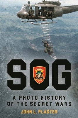 SOG: A Photo History of the Secret Wars by John Plaster - 9781636240848