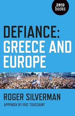 Defiance: Greece and Europe, Silverman, Roger