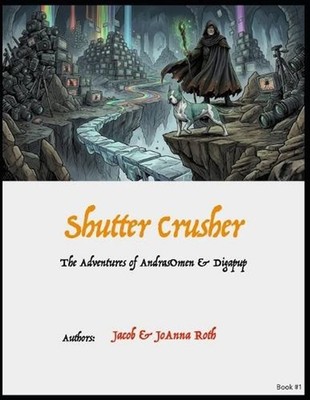 Shutter Crusher: The Adventures of AndrasOmen & Digapup - Book #1 by Joanna Roth