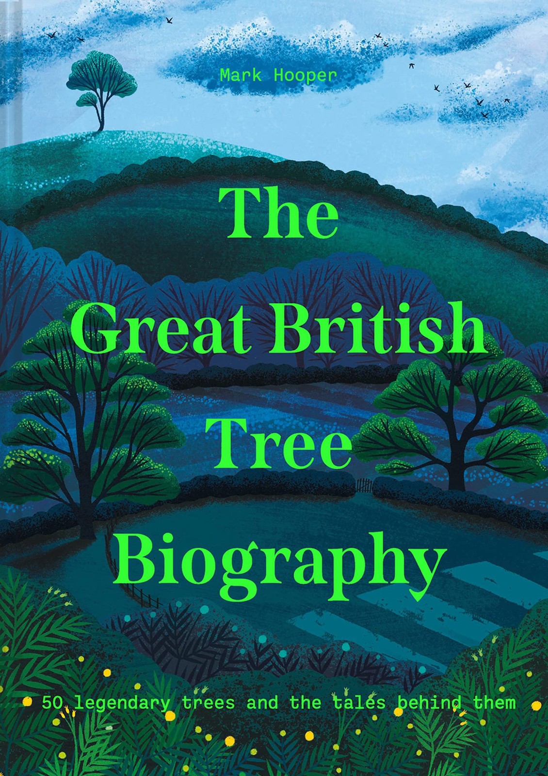 The Great British Tree Biography : 50 Legendary Trees And The Tales Behind Them Mark Hooper - Image 5